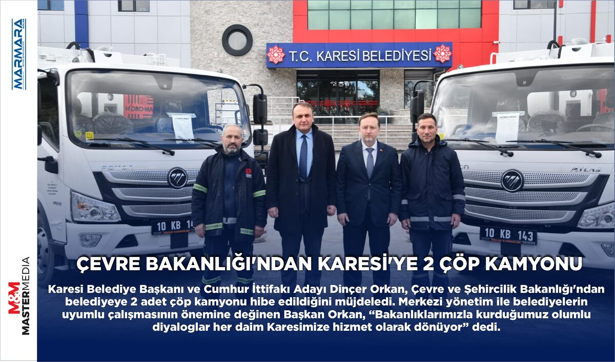 ÇEVRE BAKANLIĞI’NDAN KARESİ’YE 2 ÇÖP KAMYONU