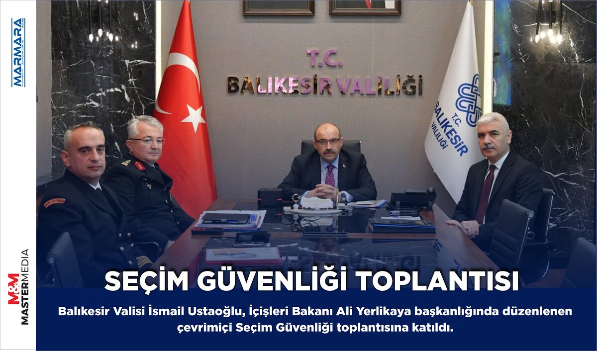 SEÇİM GÜVENLİĞİ TOPLANTISI