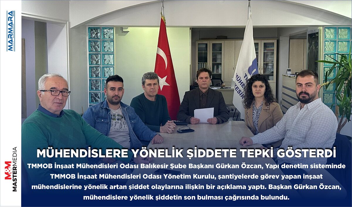 MÜHENDİSLERE YÖNELİK ŞİDDETE TEPKİ GÖSTERDİ