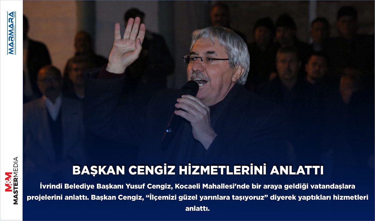 BAŞKAN CENGİZ HİZMETLERİNİ ANLATTI