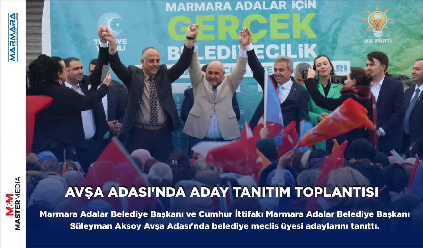 AVŞA ADASI’NDA ADAY TANITIM TOPLANTISI