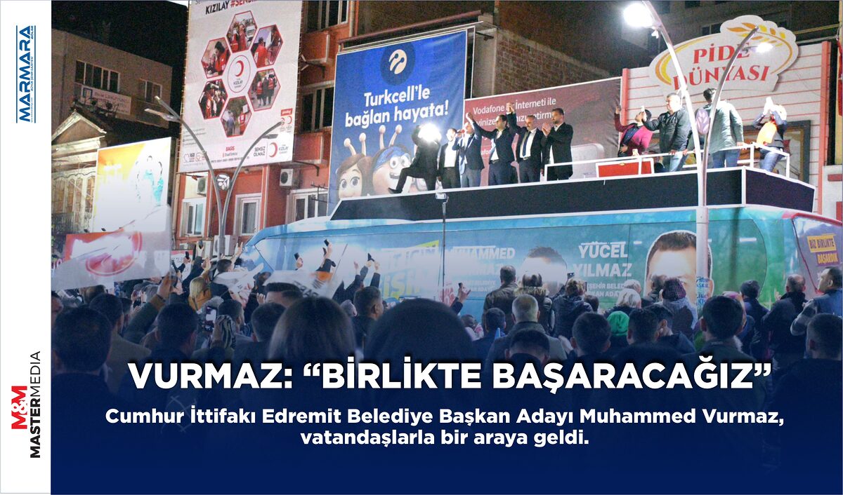 VURMAZ: “BİRLİKTE BAŞARACAĞIZ”