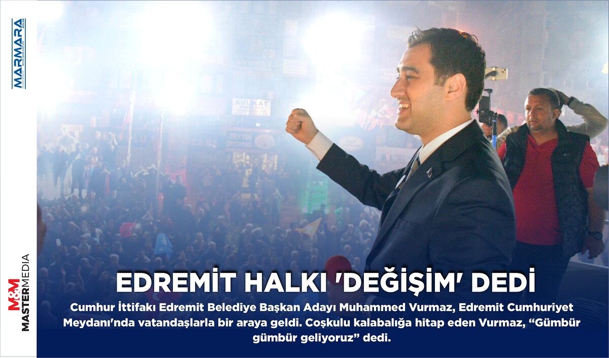 EDREMİT HALKI ‘DEĞİŞİM’ DEDİ