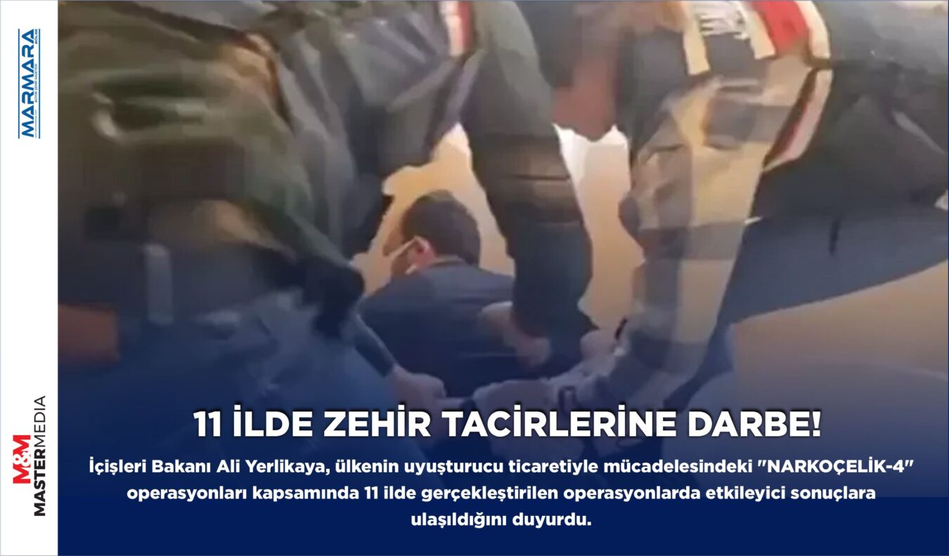 11 İLDE ZEHİR TACİRLERİNE DARBE!