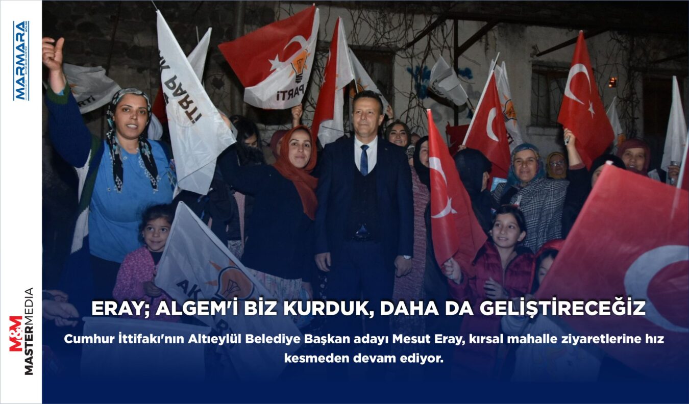 ERAY; ALGEM’İ BİZ KURDUK, DAHA DA GELİŞTİRECEĞİZ