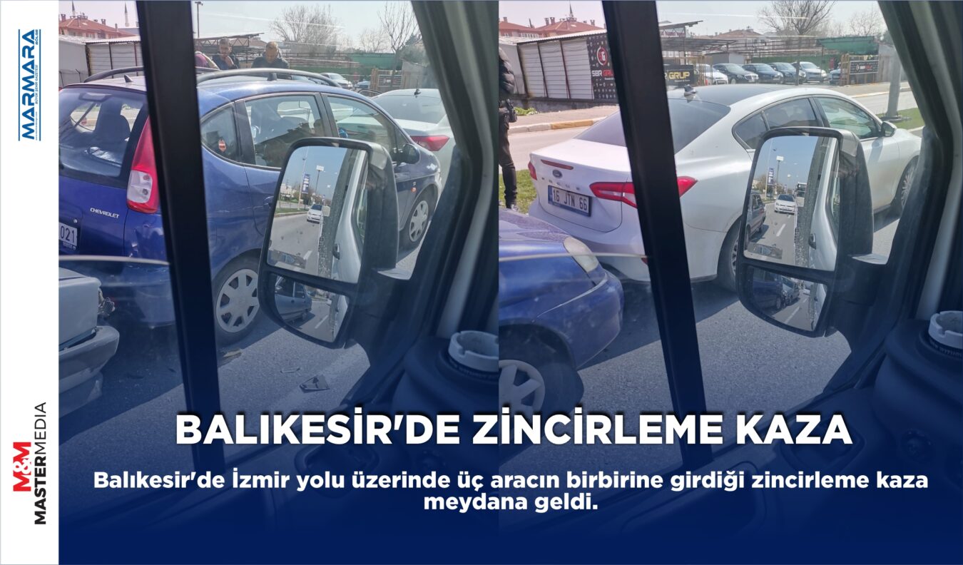 BALIKESİR’DE ZİNCİRLEME KAZA