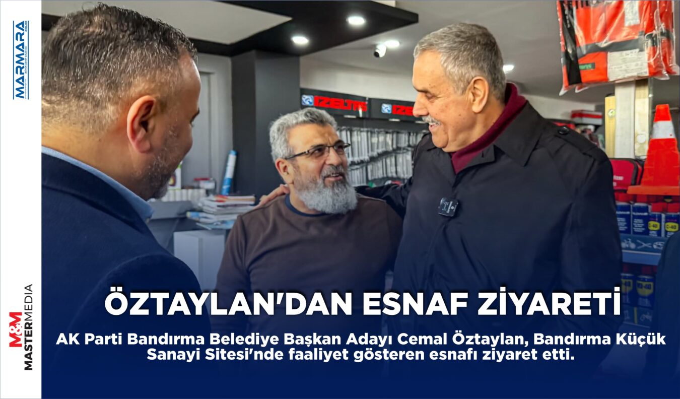 ÖZTAYLAN’DAN ESNAF ZİYARETİ