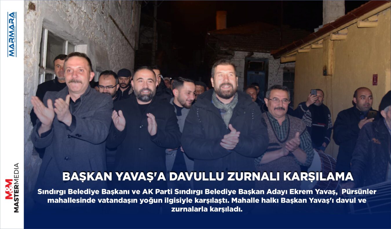 BAŞKAN YAVAŞ’A DAVULLU ZURNALI KARŞILAMA