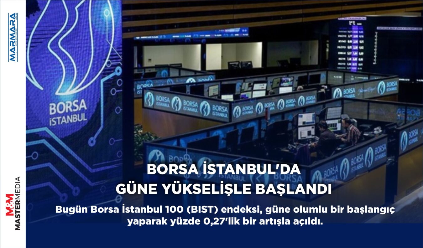 BORSA İSTANBUL’DA GÜNE YÜKSELİŞLE BAŞLANDI