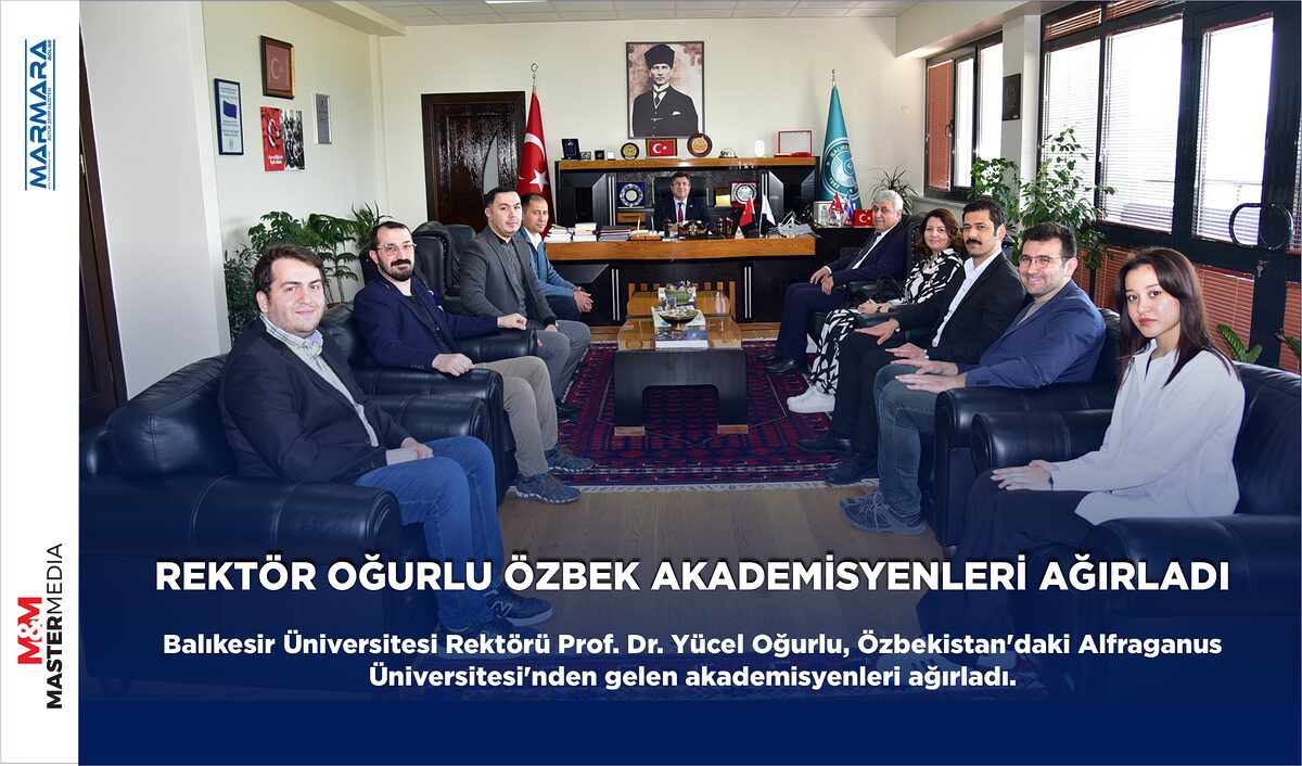 REKTÖR OĞURLU ÖZBEK AKADEMİSYENLERİ AĞIRLADI