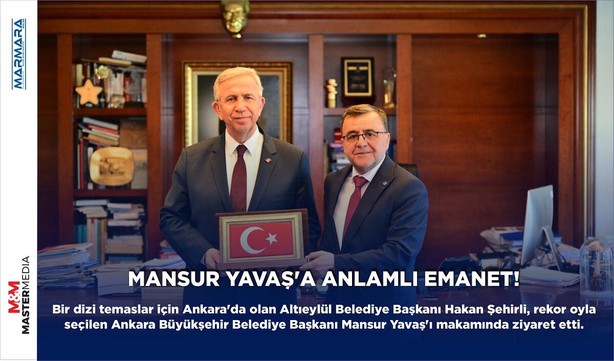 MANSUR YAVAŞ’A ANLAMLI EMANET!