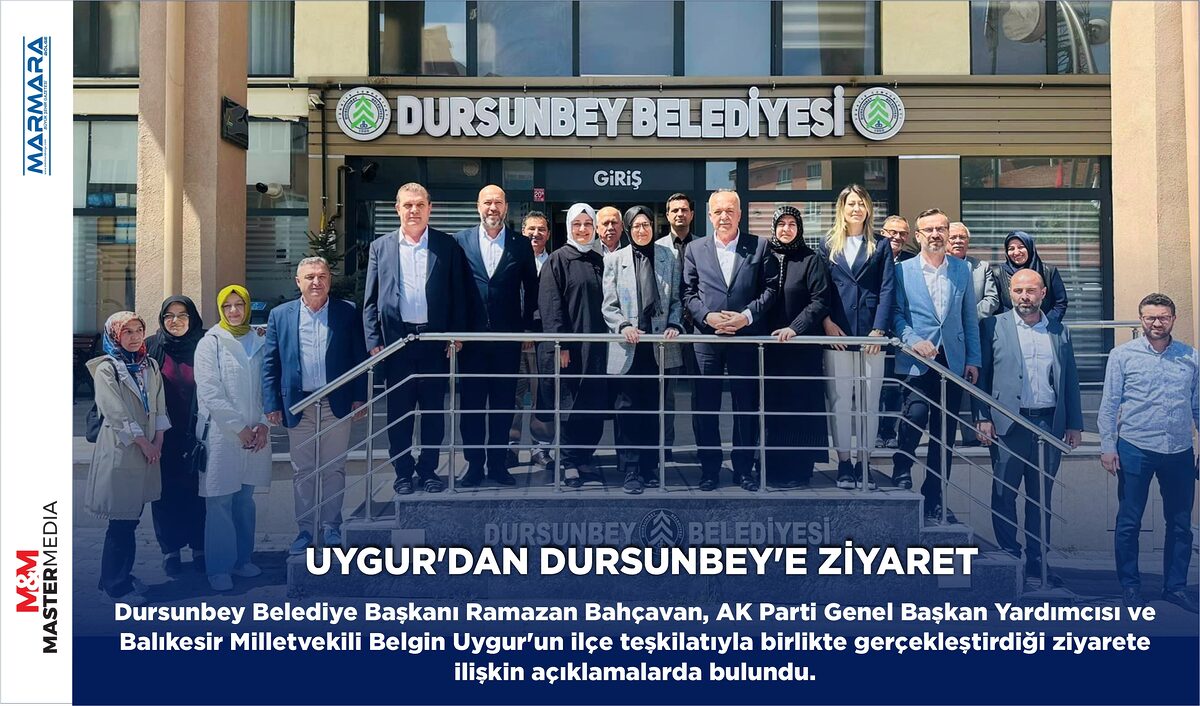 UYGUR’DAN DURSUNBEY’E ZİYARET