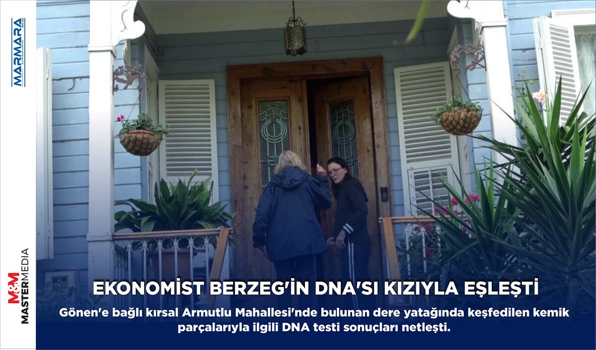 EKONOMİST BERZEG’İN DNA’SI KIZIYLA EŞLEŞTİ