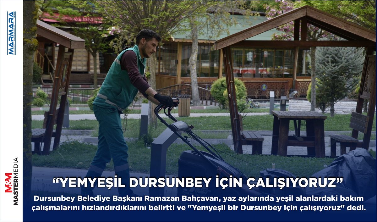 “YEMYEŞİL DURSUNBEY İÇİN ÇALIŞIYORUZ”