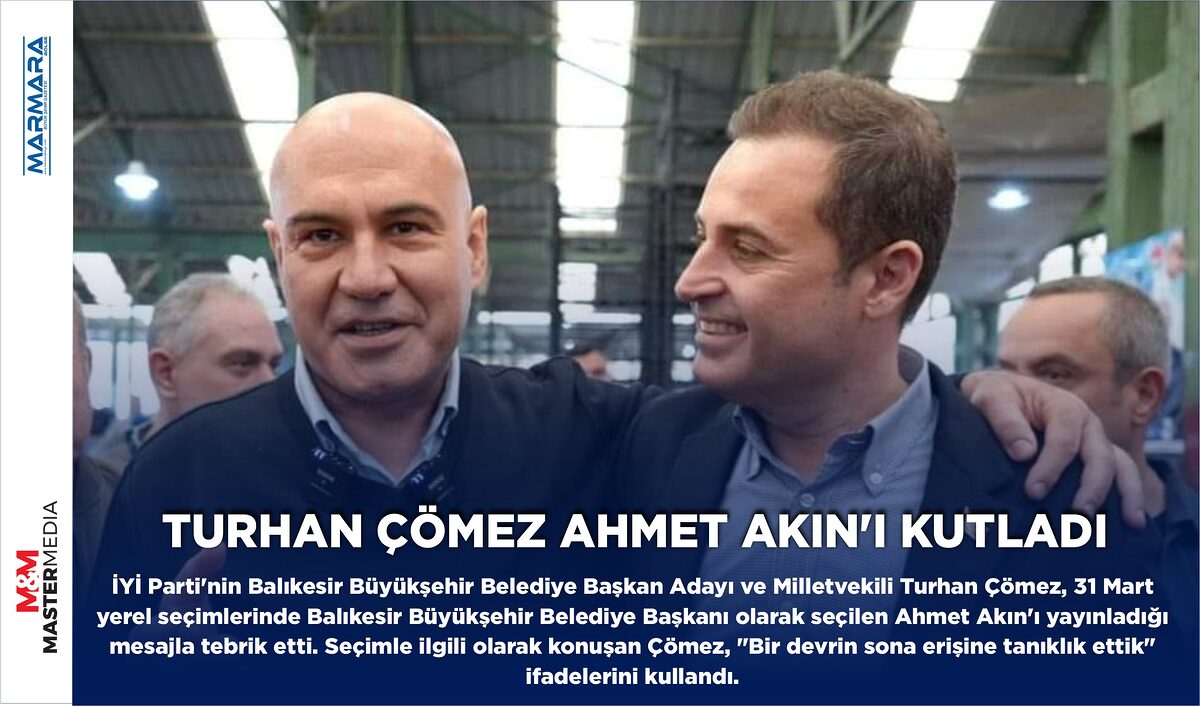 TURHAN ÇÖMEZ AHMET AKIN’I KUTLADI