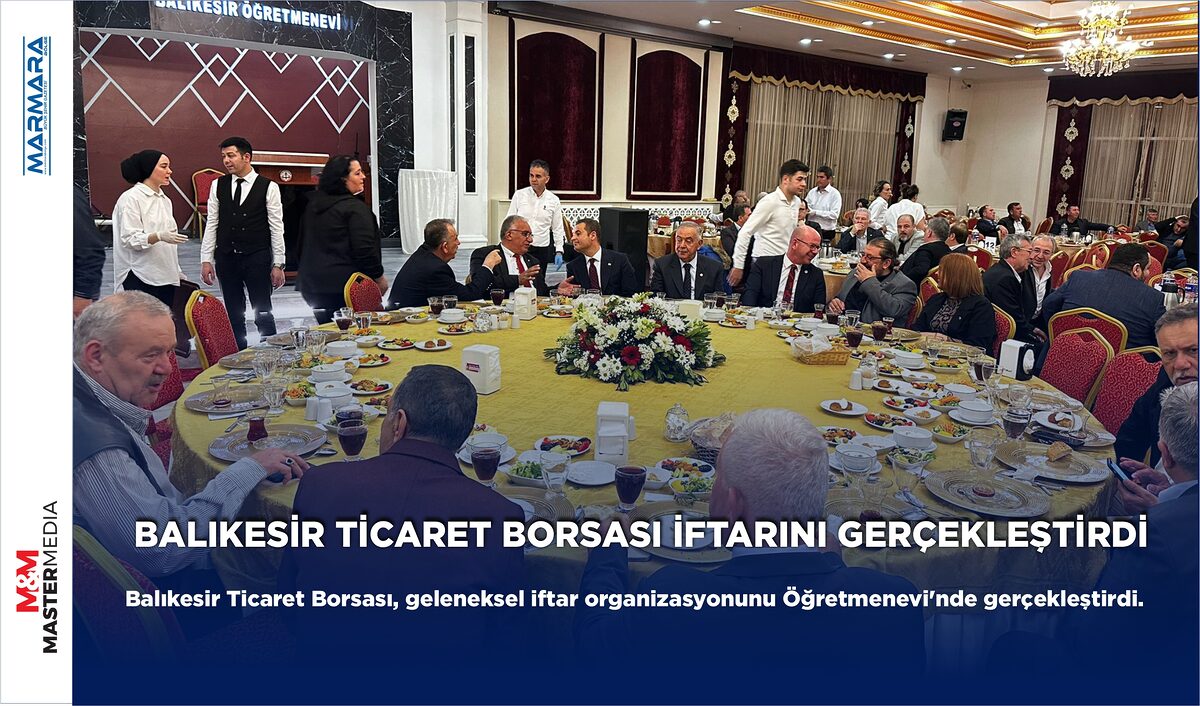 BALIKESİR TİCARET BORSASI İFTARINI GERÇEKLEŞTİRDİ