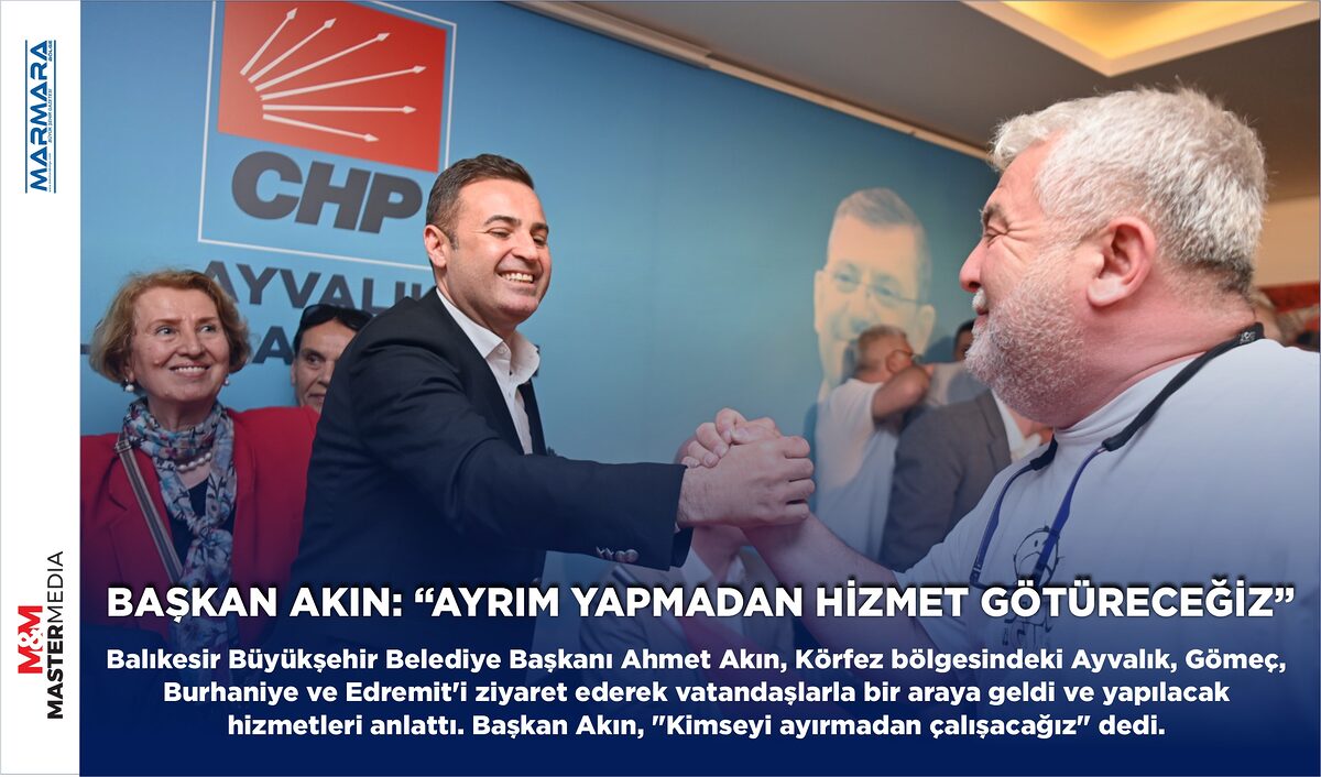 BAŞKAN AKIN: “AYRIM YAPMADAN HİZMET GÖTÜRECEĞİZ”