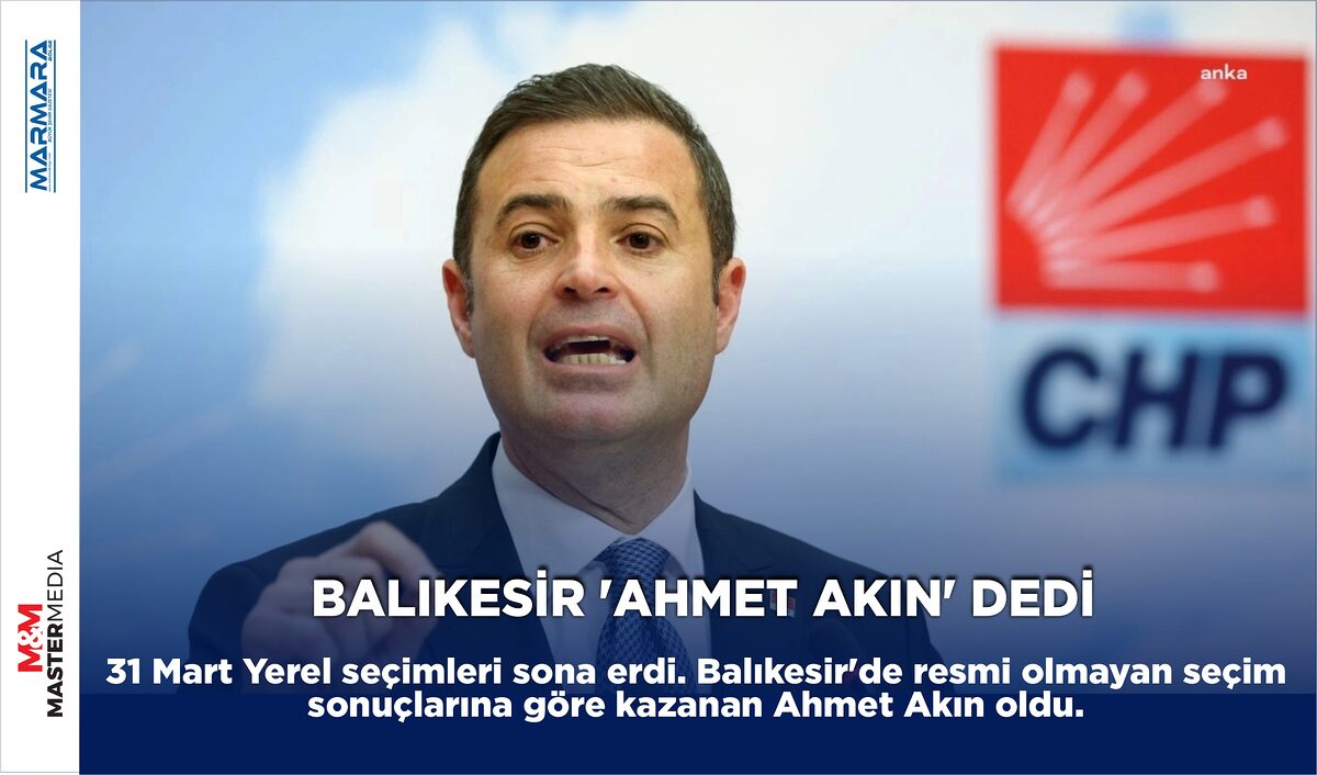 BALIKESİR ‘AHMET AKIN’ DEDİ