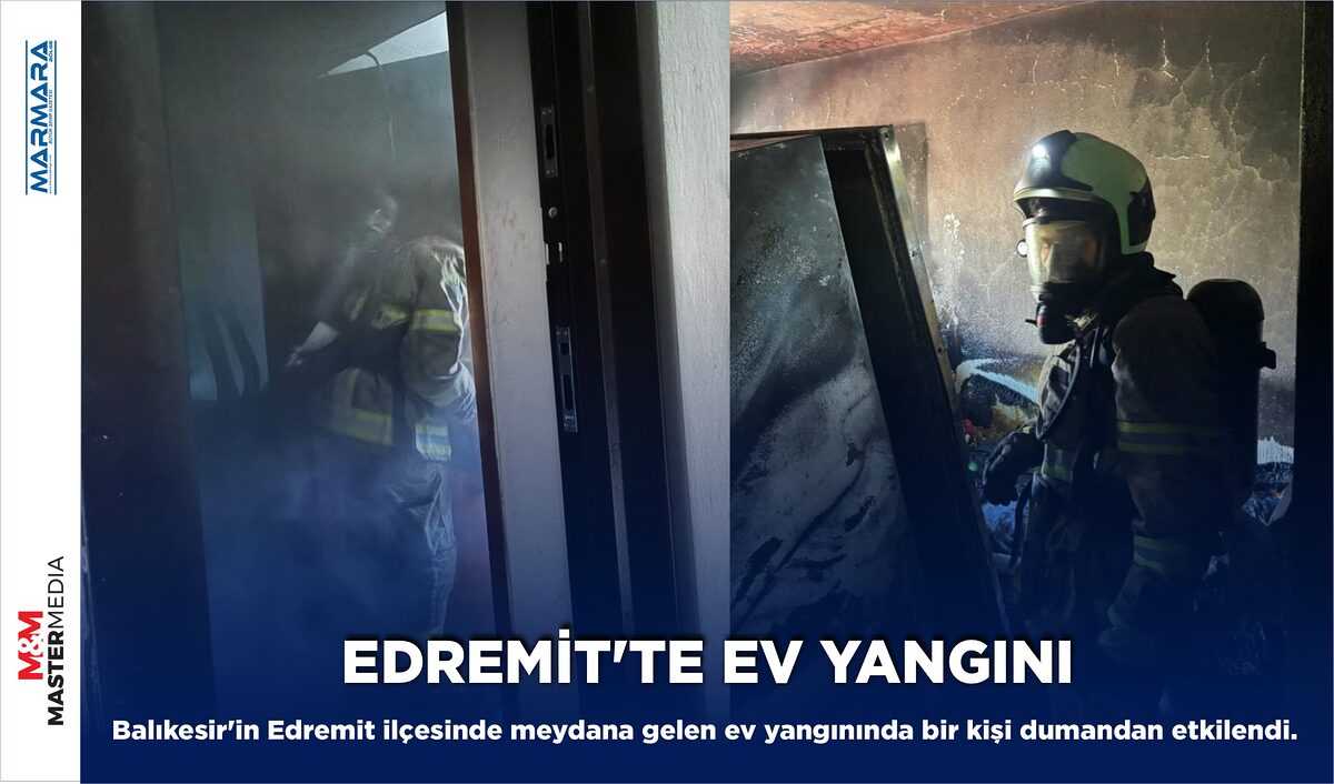 EDREMİT’TE EV YANGINI