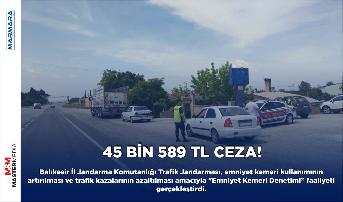 45 BİN 589 TL CEZA!