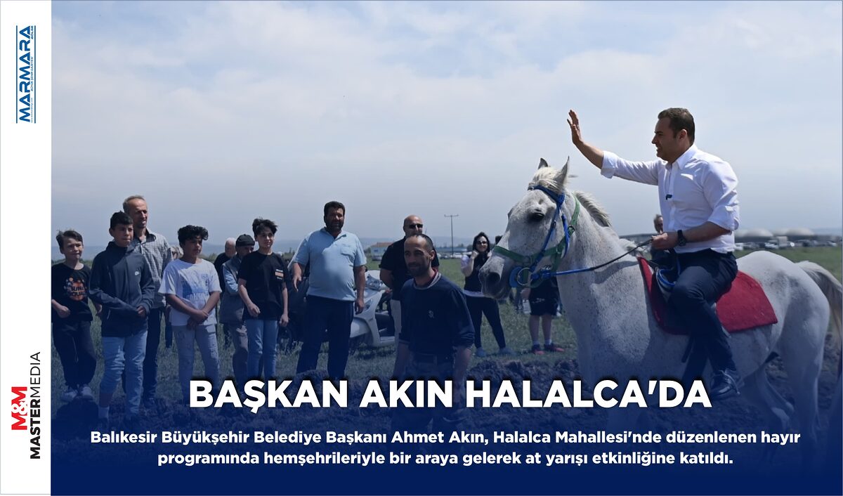 BAŞKAN AKIN HALALCA’DA