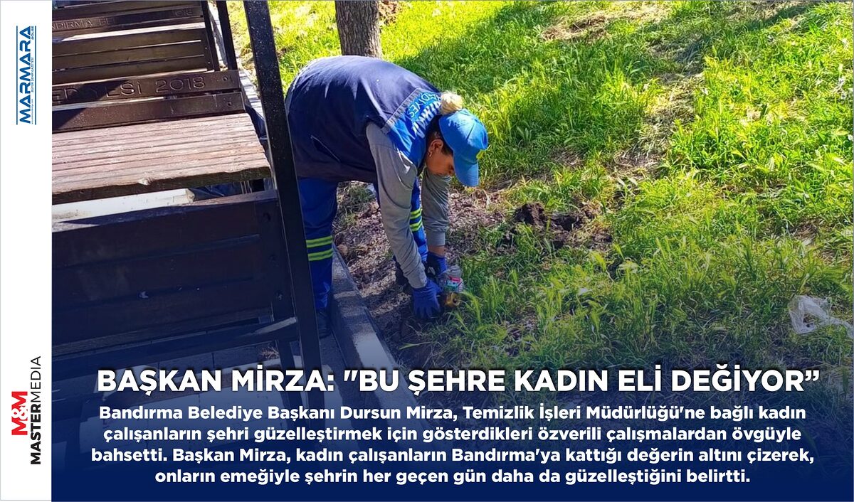 BAŞKAN MİRZA: “BU ŞEHRE KADIN ELİ DEĞİYOR”