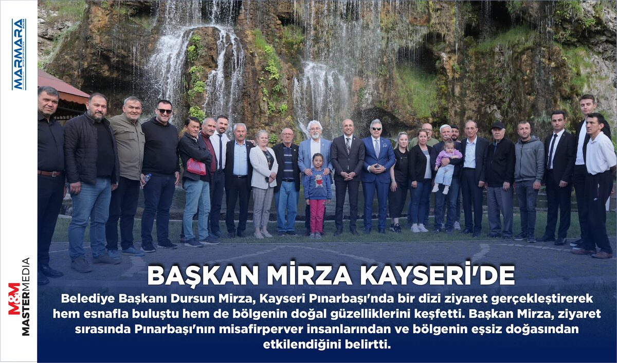 BAŞKAN MİRZA KAYSERİ’DE