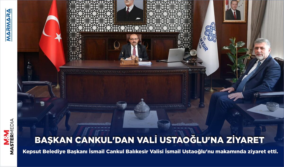 BAŞKAN CANKUL’DAN VALİ USTAOĞLU’NA ZİYARET