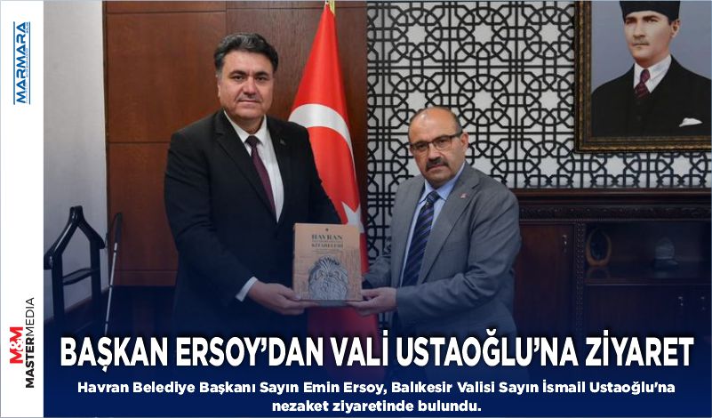 BAŞKAN ERSOY’DAN VALİ USTAOĞLU’NA ZİYARET