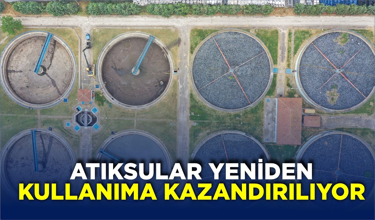 ATIKSULAR YENİDEN KULLANIMA KAZANDIRILIYOR