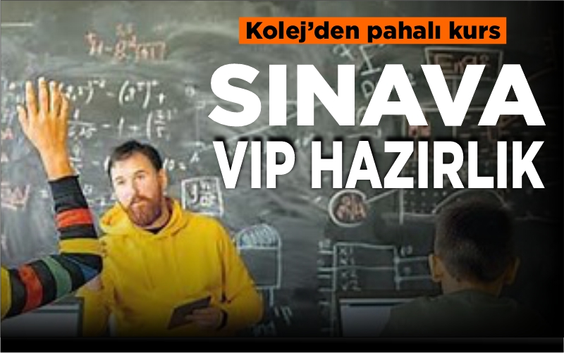 SINAVA VIP HAZIRLIK 800 BİN TL