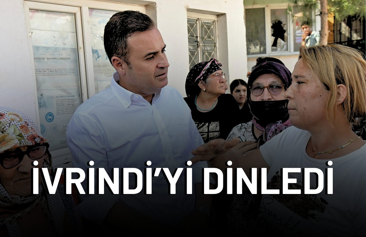 BAŞKAN AKIN İVRİNDİ’Yİ DİNLEDİ