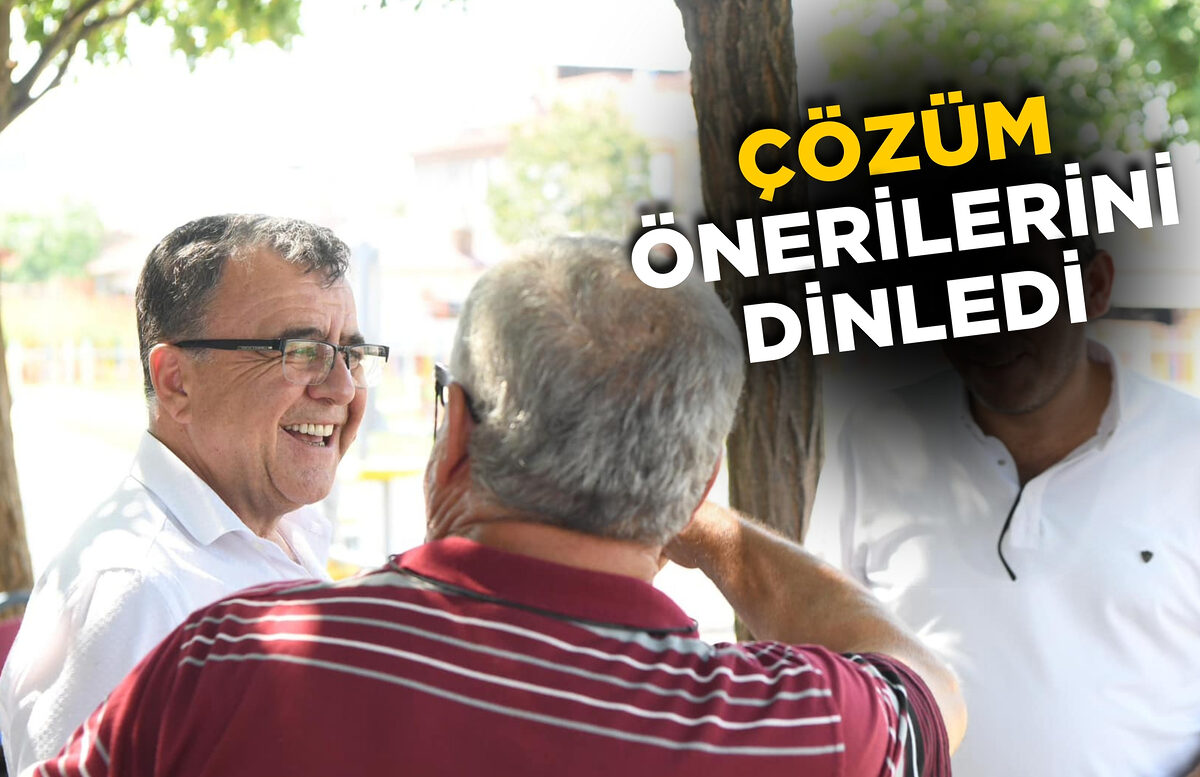 ÇÖZÜM ÖNERİLERİNİ DİNLEDİ