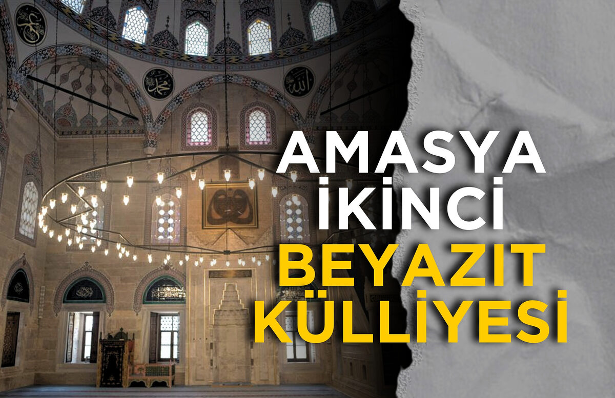 Amasya İkinci Beyazıt Külliyesi: Tarih ve Mimarinin İhtişamı