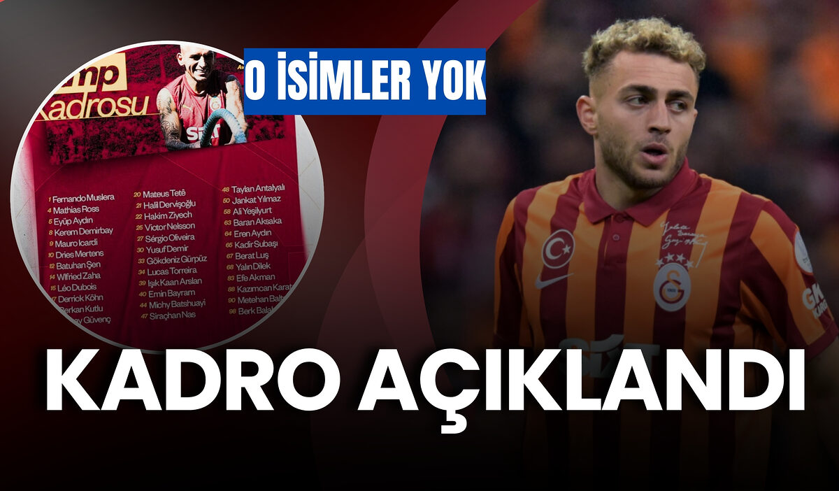 GALATASARAY’IN KADROSU AÇIKLANDI! O İSİMLER KADRODA YOK…