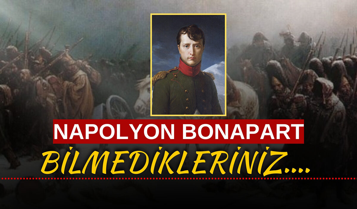 Napoleon Bonaparte Hakkında İlginç Bilgiler: Tarihin Efsanevi Askeri ve Siyasi Lideri