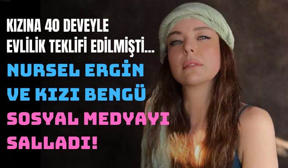 KIZINA 40 DEVEYLE EVLİLİK TEKLİFİ EDİLMİŞTİ… NURSEL ERGİN VE KIZI BENGÜ SOSYAL MEDYAYI SALLADI!