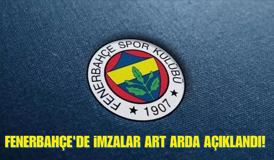 FENERBAHÇE’DE İMZALAR ARD ARDA AÇIKLANDI! 5 DAKİKADA 3 İSİM…