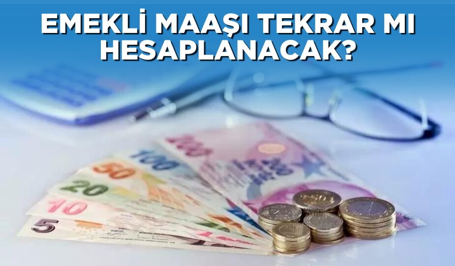 EMEKLİ MAAŞI HESAPLAMASINDA REFORM TALEBİ: SİSTEM DEĞİŞİKLİKLERİ VE SORUNLAR