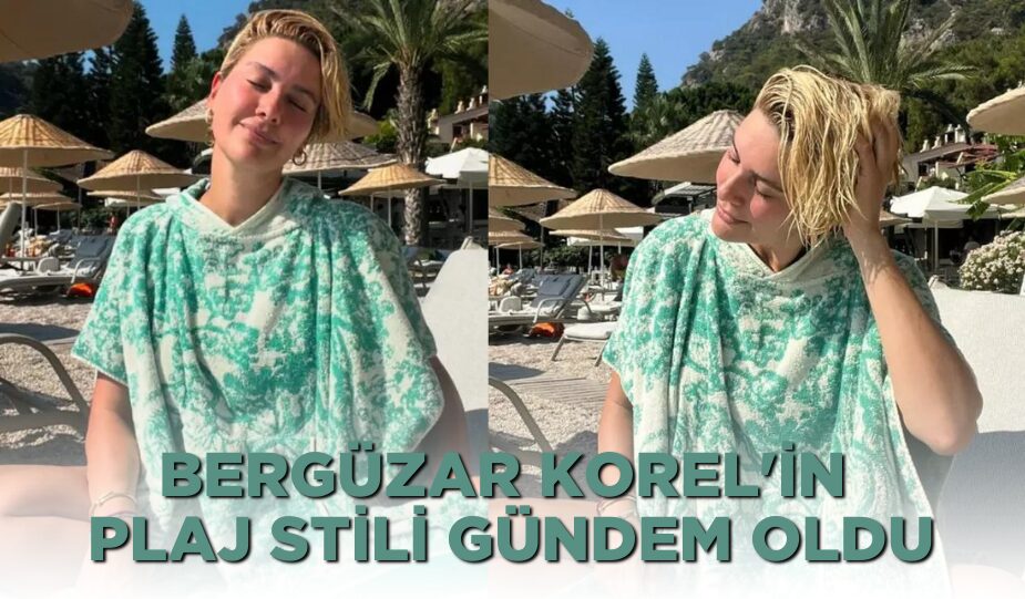 BERGÜZAR KOREL’İN TATİL KEYFİ SOSYAL MEDYADA GÜNDEM OLDU