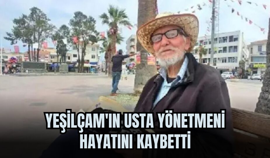 Yeşilçam'ın değerli yönetmeni ve