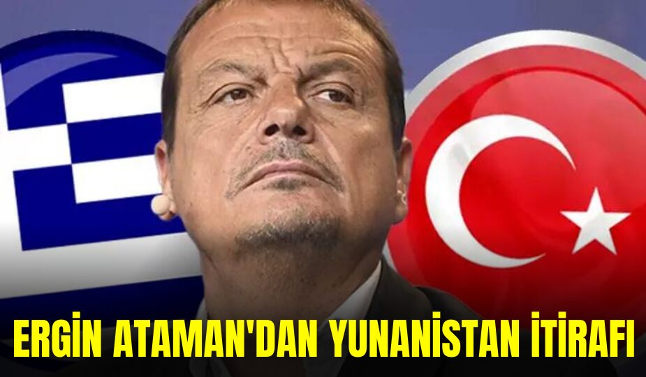 ERGİN ATAMAN’DAN YUNANİSTAN VİZE SORUNU İTİRAFI