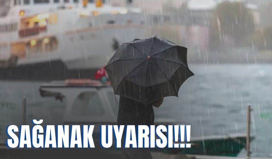 SAĞANAK YAĞIŞ UYARISI! AKOM VE METEOROLOJİ’DEN KRİTİK UYARILAR