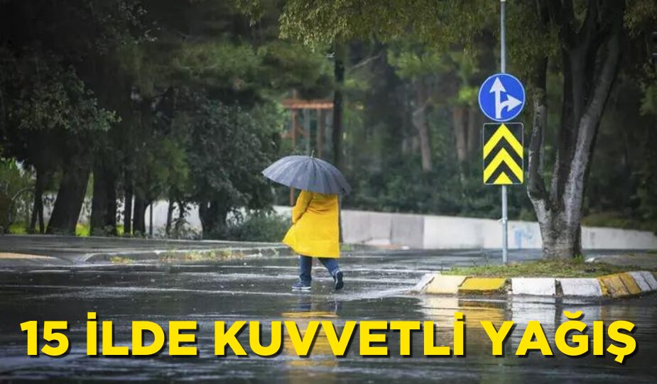 15 İLDE KUVVETLİ YAĞIŞ