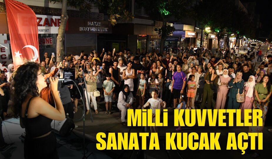 MİLLİ KUVVETLER SANATA KUCAK AÇTI