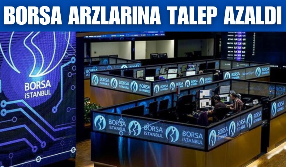 BORSA ARZLARINA TALEP AZALDI