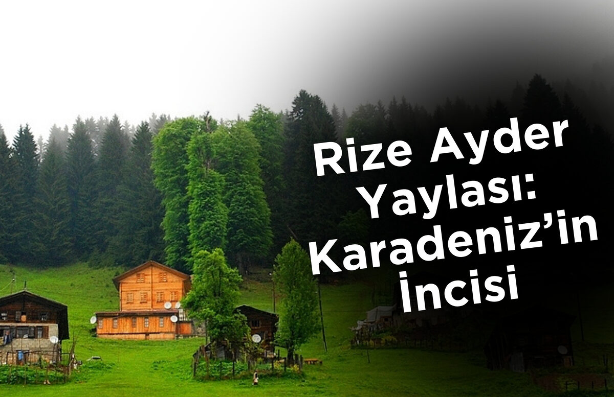 Ayder Yaylası, Rize'nin Çamlıhemşin