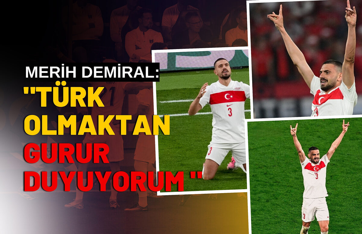 MERİH DEMİRAL’DAN GURUR DOLU AÇIKLAMA: “TÜRK OLMAKTAN GURUR DUYUYORUM”