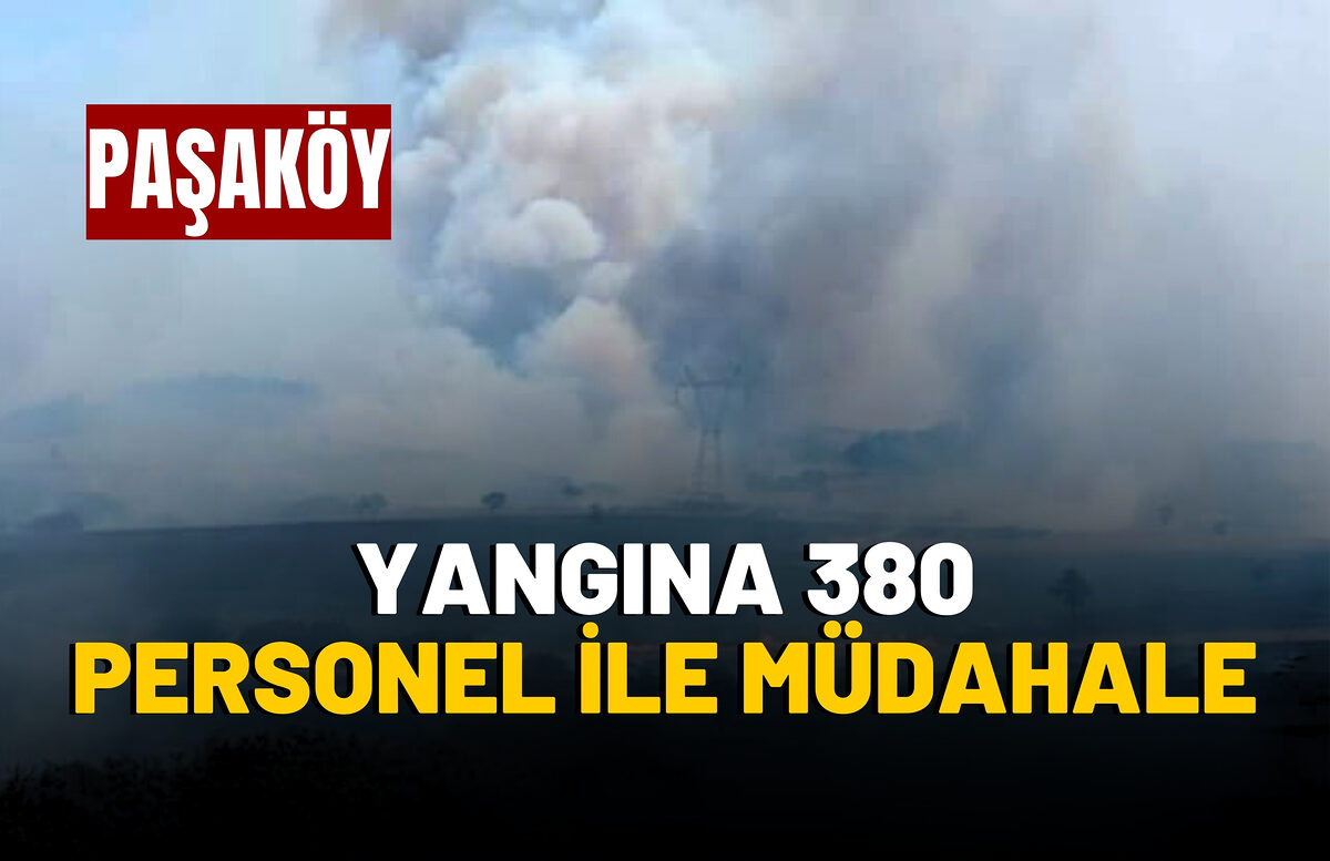 YANGINA 380 PERSONEL İLE MÜDAHALE