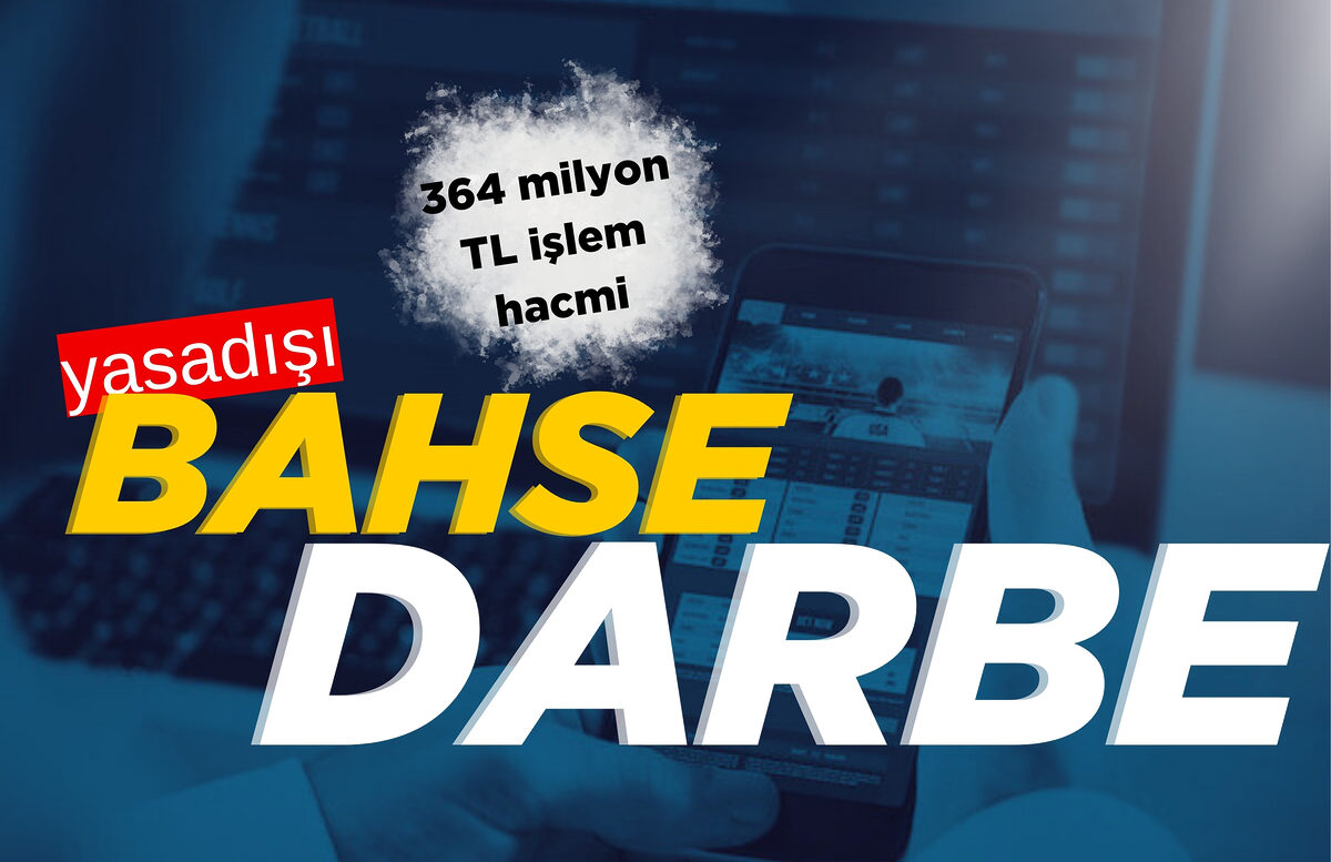 YASA DIŞI BAHİSE DARBE